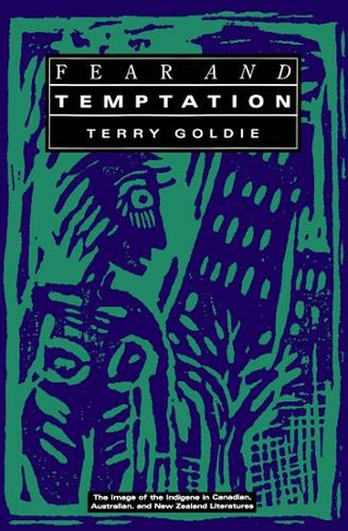 Fear and Temptation: The Image of the Indigene in Canadian, Australian ...