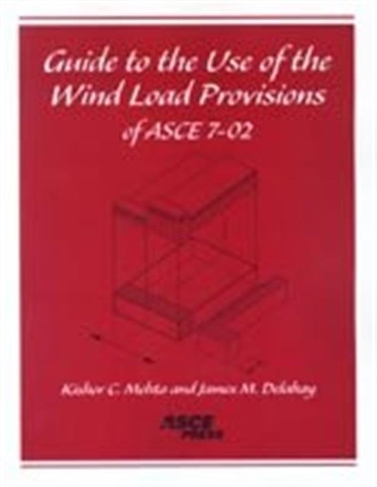 Guide To The Use Of The Wind Load Provisions Of Asce 7 02 Illustrated Edition By Kishor C Mehta Whsmith