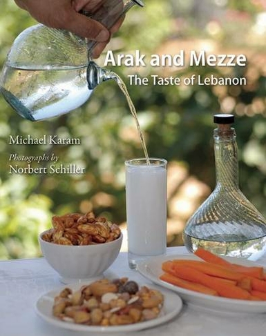 Arak and Mezze The Taste of Lebanon by Michael Karam WHSmith