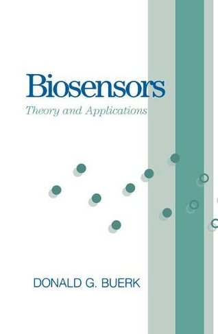 Biosensors: Theory and Applications by Donald G. Buerk