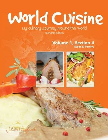 World Cuisine My Culinary Journey Around The World Volume 1 Section 4 Meat And Poultry World Cuisine Volume 1 4 2nd Standard Ed By Juliette Haegglund Whsmith