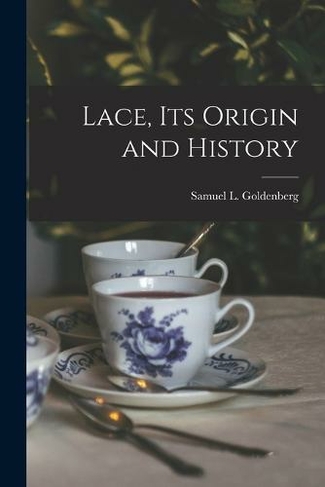 Lace: Its Origin and History.