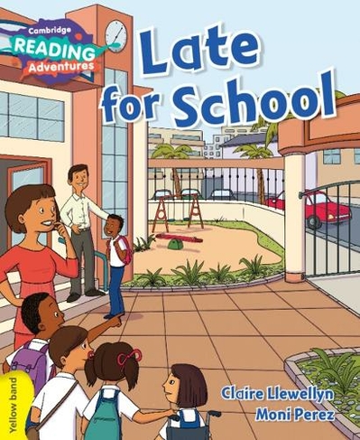 Late for School. Arrive late for School. Cambridge Readers for Kids.