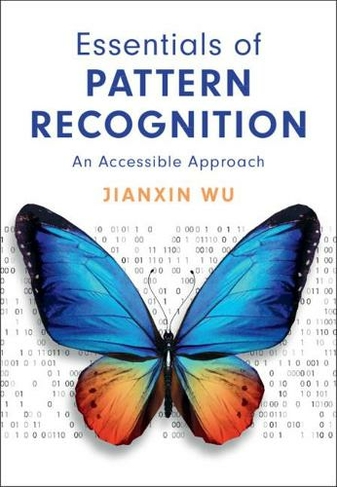 Essentials Of Pattern Recognition An Accessible Approach By Jianxin Wu Whsmith