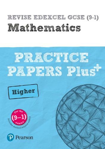 Pearson Revise Edexcel Gcse 9 1 Maths Higher Practice Papers Plus For The 15 Qualifications For Home Learning 21 Assessments And 22 Exams Revise Edexcel Gcse Maths 15 By Jean Linksy Whsmith