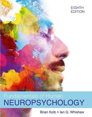 Fundamentals of Human Neuropsychology: (8th ed. 2021) by Bryan Kolb |  WHSmith