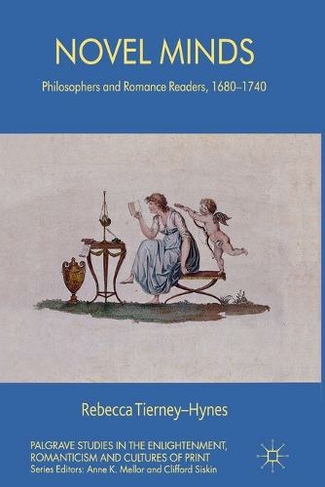 Novel Minds: Philosophers and Romance Readers, 1680-1740 (Palgrave ...