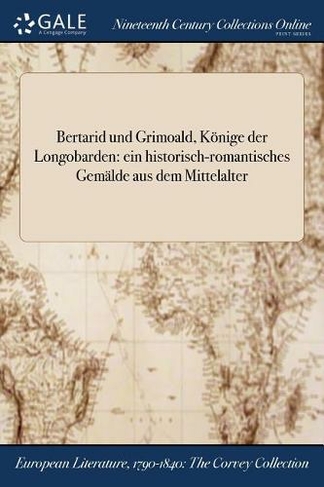 Bertarid und Grimoald, Koenige der Longobarden ein historisch