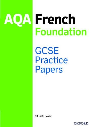 Gcse French Foundation Practice Papers Aqa Exam Revision Gcse 9 1 With All You Need To Know For Your 21 Assessments 1 By Stuart Glover Whsmith
