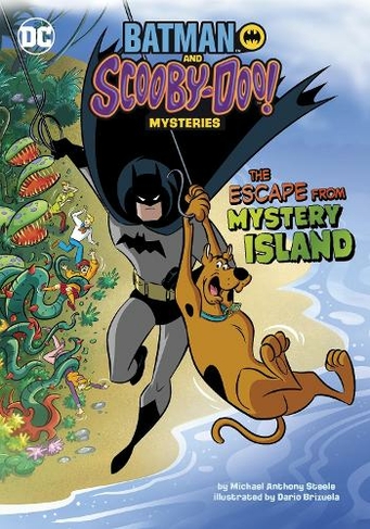 The Escape from Mystery Island: (Batman and Scooby-Doo! Mysteries) by  Michael Anthony Steele | WHSmith