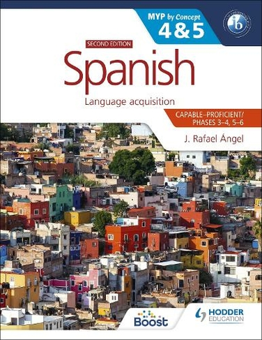 Spanish For The Ib Myp 4 5 Capable Proficient Phases 3 4 5 6 Myp By Concept Second Edition By Concept By J Rafael Angel Whsmith