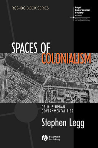 Spaces of Colonialism - Delhi's Urban Governmentalities by S Legg | WHSmith