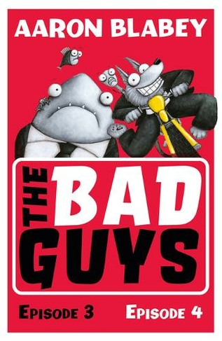 The Bad Guys: Episode 3&4: (The Bad Guys) by Aaron Blabey | WHSmith