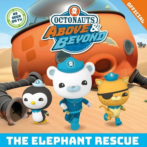 Octonauts Above & Beyond: The Elephant Rescue: (Octonauts Above ...