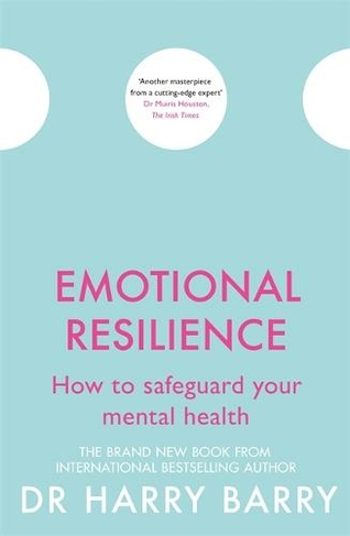 Emotional Resilience How To Safeguard Your Mental Health The Flag Series By Harry Barry Whsmith
