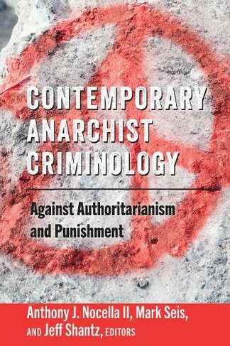 Contemporary Anarchist Criminology: Against Authoritarianism and Punishment  (Radical Animal Studies and Total Liberation 6 New edition) by Mark Seis |  WHSmith