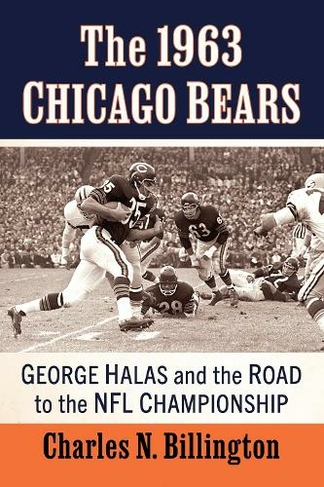 The 1963 Chicago Bears: George Halas and the Road to the NFL