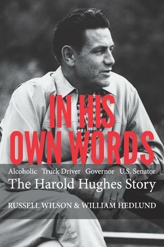 In His Own Words: Alcoholic Truck Driver Governor Us Senator the Harold ...