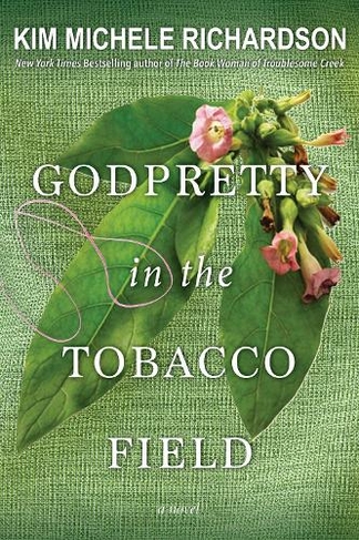 GodPretty in the Tobacco Field by Kim Michele Richardson WHSmith