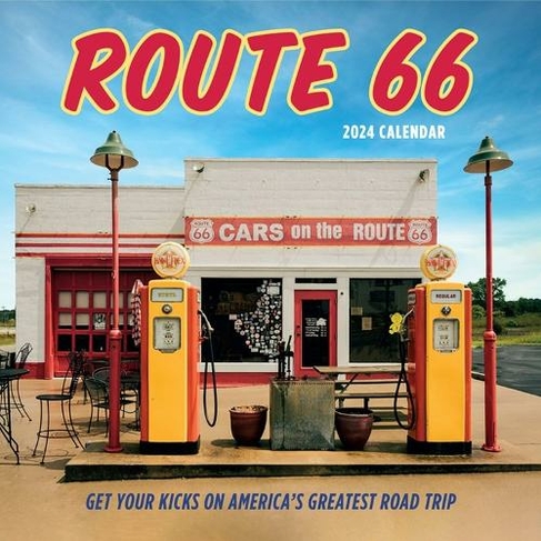 Route 66 Wall Calendar 2024 Get Your Kicks On America S Greatest Road   9781523520350 