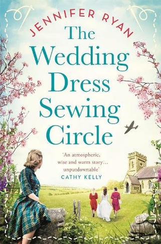 The Wedding Dress Sewing Circle A heartwarming nostalgic World War Two novel inspired by real events by Jennifer Ryan WHSmith