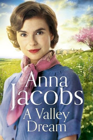 A Valley Dream Book 1 In The Uplifting New Backshaw Moss Series Backshaw Moss By Anna Jacobs Whsmith