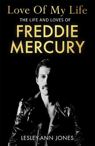 Love Of My Life The Life And Loves Of Freddie Mercury By Lesley Ann Jones Whsmith