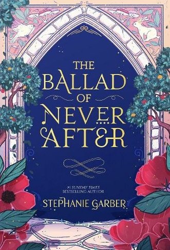The Ballad of Never After: the stunning sequel to the Sunday Times bestseller Once Upon A Broken Heart (Once Upon a Broken Heart) by Stephanie Garber | WHSmith