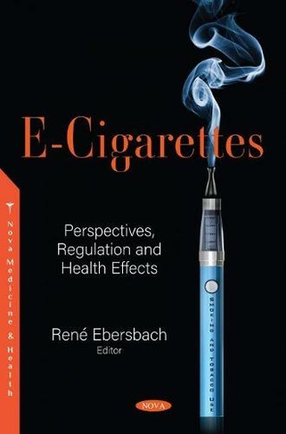 E Cigarettes Perspectives Regulation and Health Effects by Rene