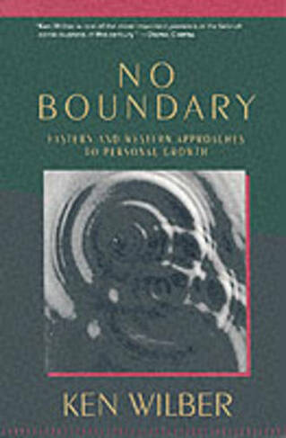 No Boundary: Eastern and Western Approaches to Personal Growth by