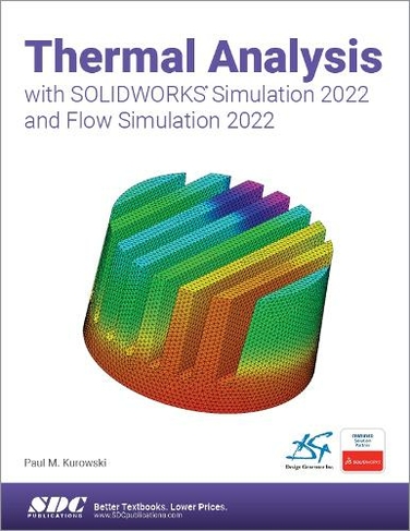 Thermal Analysis with SOLIDWORKS Simulation 2022 and Flow Simulation 2022  by Paul Kurowski | WHSmith