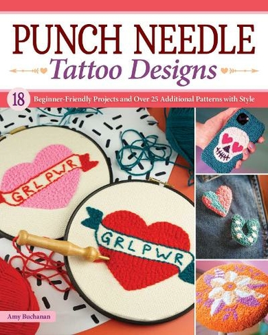 Buy Punch Needle Tattoo Designs: 18 Beginner-Friendly Projects and Over 25  Additional Patterns with Style Book Online at Low Prices in India | Punch  Needle Tattoo Designs: 18 Beginner-Friendly Projects and Over