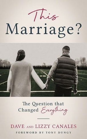 This Marriage: The Question that Changed Everything by Dave