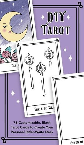 DIY Tarot: 78 Customizable Blank Tarot Cards to Create Your