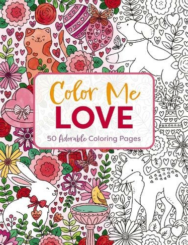 Color Me Love: A Valentine's Day Coloring Book (Adult Coloring Book ...