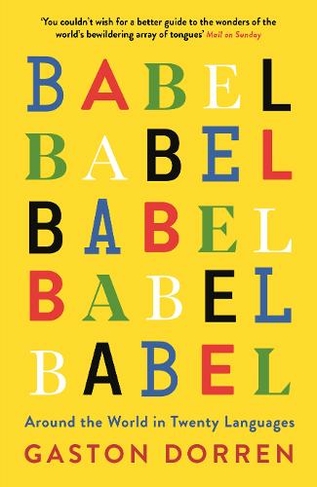 Babel Around The World In Twenty Languages Main By Gaston Dorren Whsmith