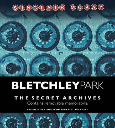 The Secret Life of Bletchley Park by Sinclair McKay