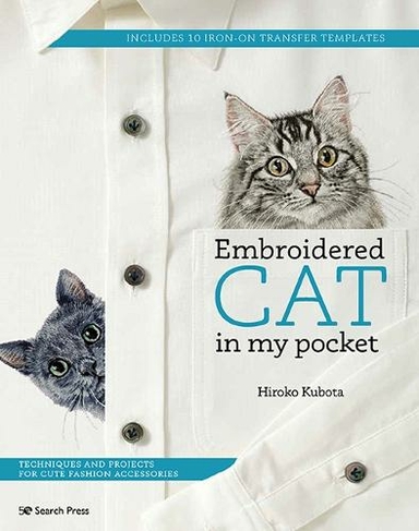 Embroidered Cat In My Pocket Techniques And Projects For Cute Fashion Accessories By Hiroko Kubota Whsmith