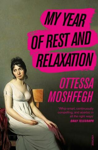 My Year of Rest and Relaxation: The cult New York Times bestseller by Ottessa Moshfegh | WHSmith