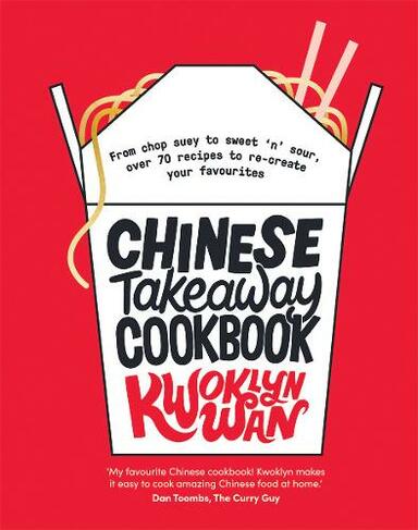 Chinese Takeaway Cookbook: From Chop Suey to Sweet 'n' Sour, Over 70  Recipes to Re-create Your Favourites by Kwoklyn Wan | WHSmith