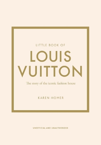 Little Book of Louis Vuitton: The Story of the Iconic Fashion House  (Hardcover)