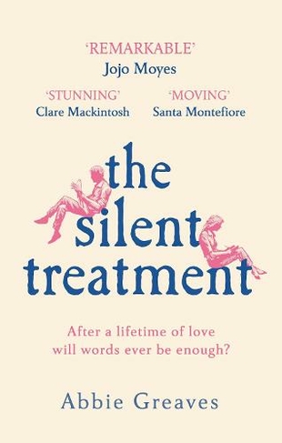 The Silent Treatment The Book Everyone Is Falling In Love With By Abbie Greaves Whsmith