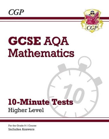 Grade 9 1 Gcse Maths Aqa 10 Minute Tests Higher Includes Answers By Cgp Books Whsmith