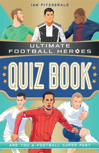 The Ultimate Football Trivia Quiz Book : 400 Questions on All