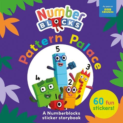 Pattern Palace: A Numberblocks Sticker Storybook: (Numberblock Sticker ...