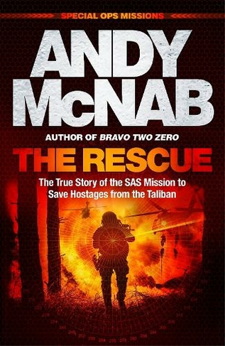 The Rescue: The True Story of the SAS Mission to Save Hostages from the ...