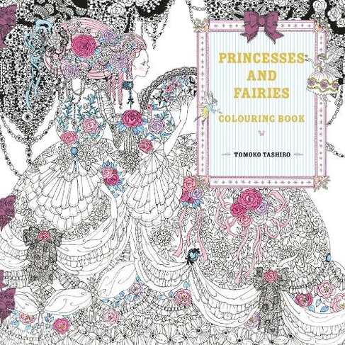 Download Princesses And Fairies Colouring Book Colouring Books By Tomoko Tashiro Whsmith