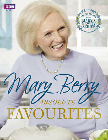 Mary Berry S Absolute Favourites By Mary Berry Whsmith