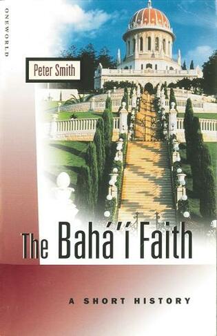 The Baha I Faith A Beginner S Guide Beginner S Guides Revised Edition By Moojan Momen Whsmith