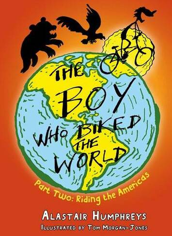 The Boy Who Biked the World by Alastair Humphreys | WHSmith